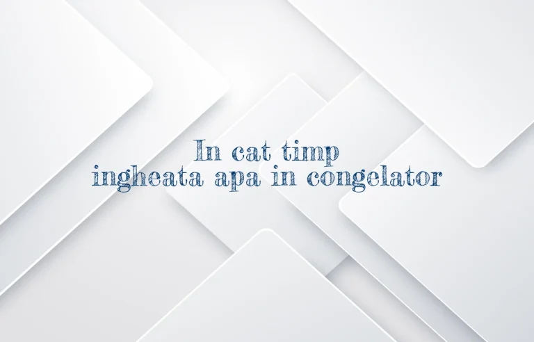 in cat timp ingheata apa in congelator