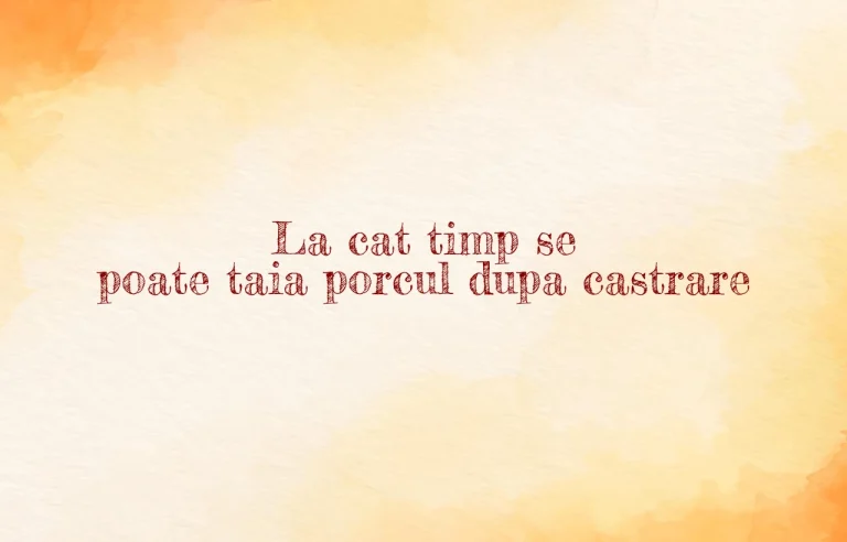 la cat timp se poate taia porcul dupa castrare