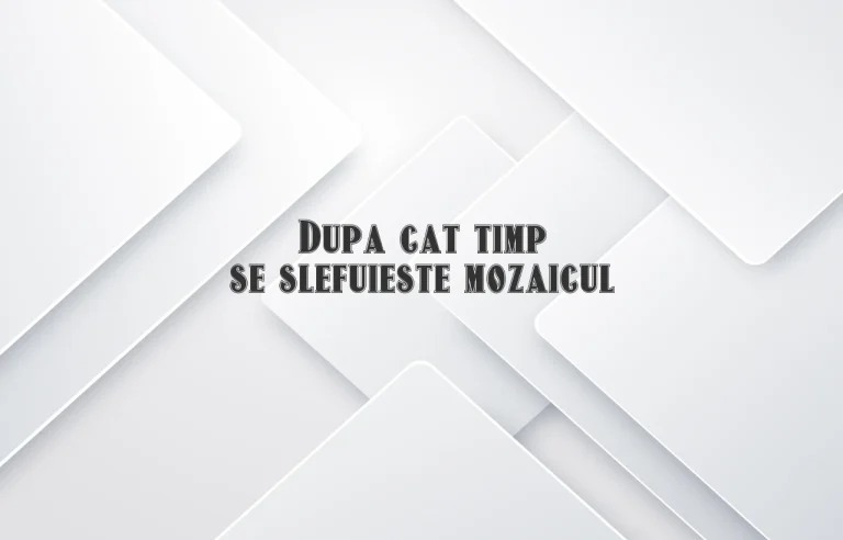 dupa cat timp se slefuieste mozaicul