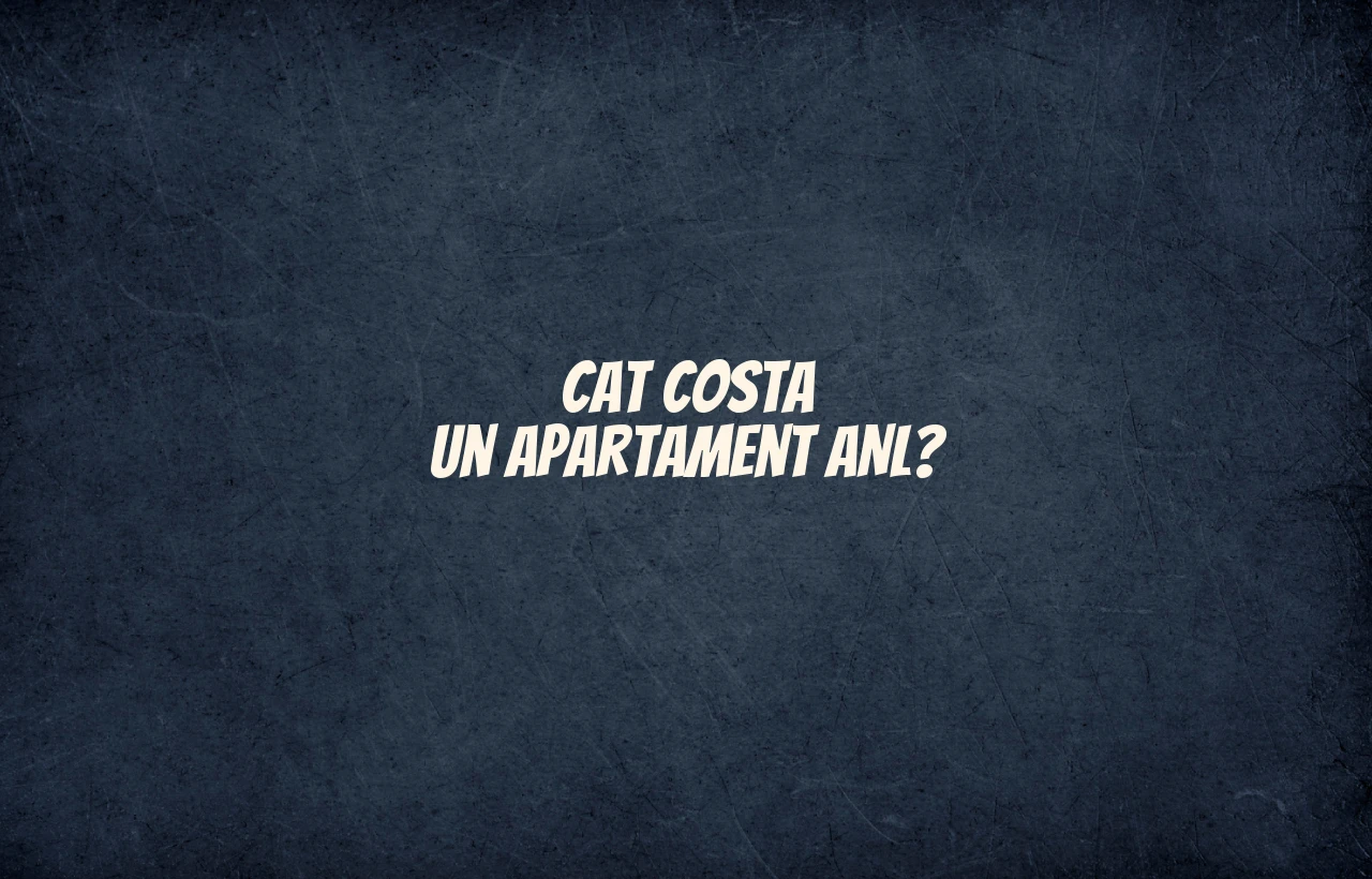 cat costa un apartament anl