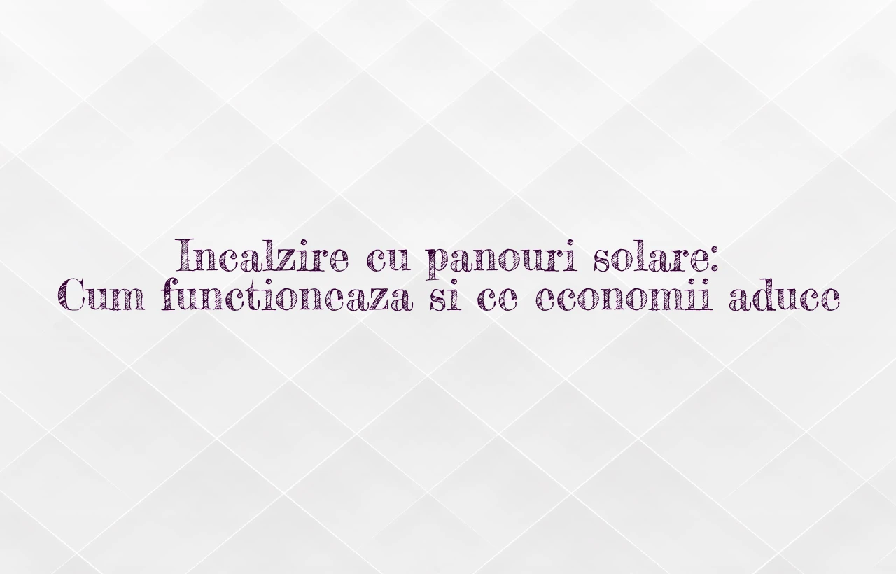 incalzire cu panouri solare