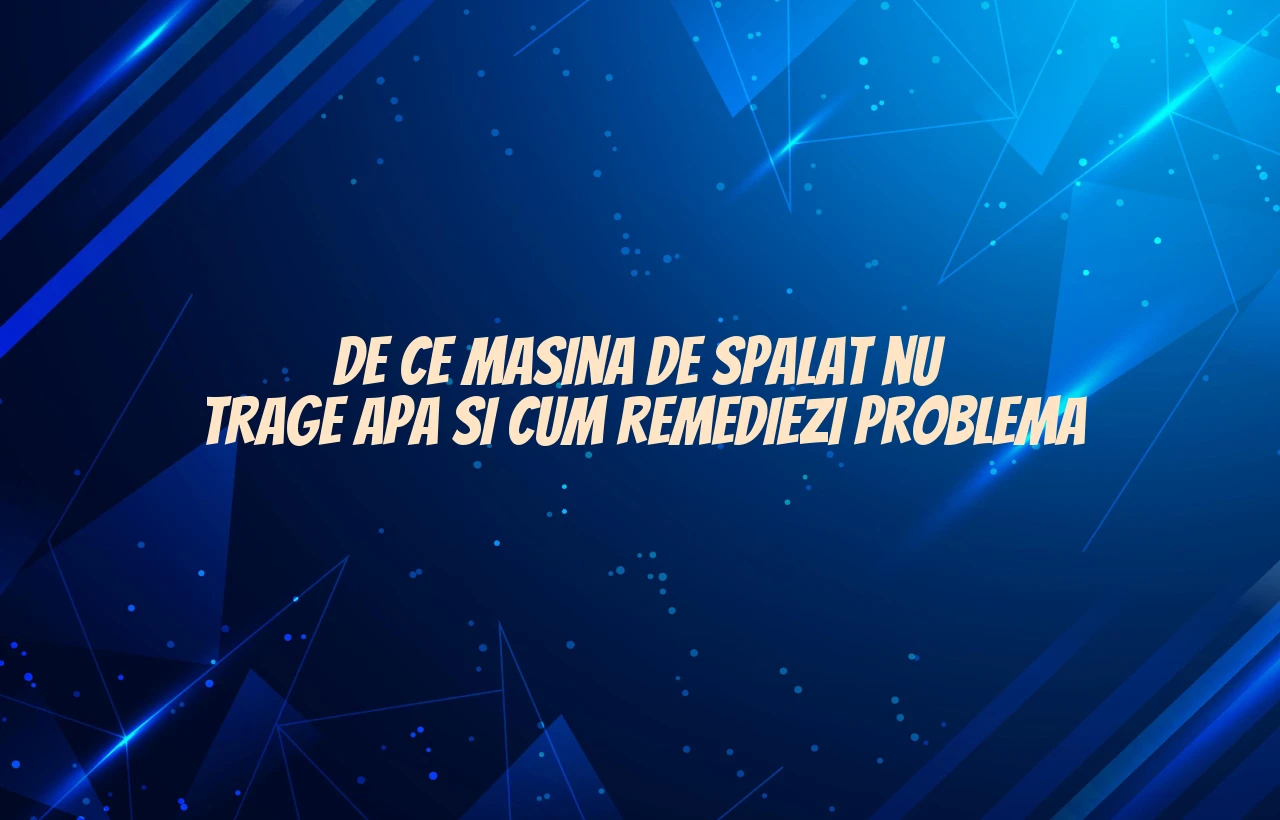 de ce masina de spalat nu trage apa