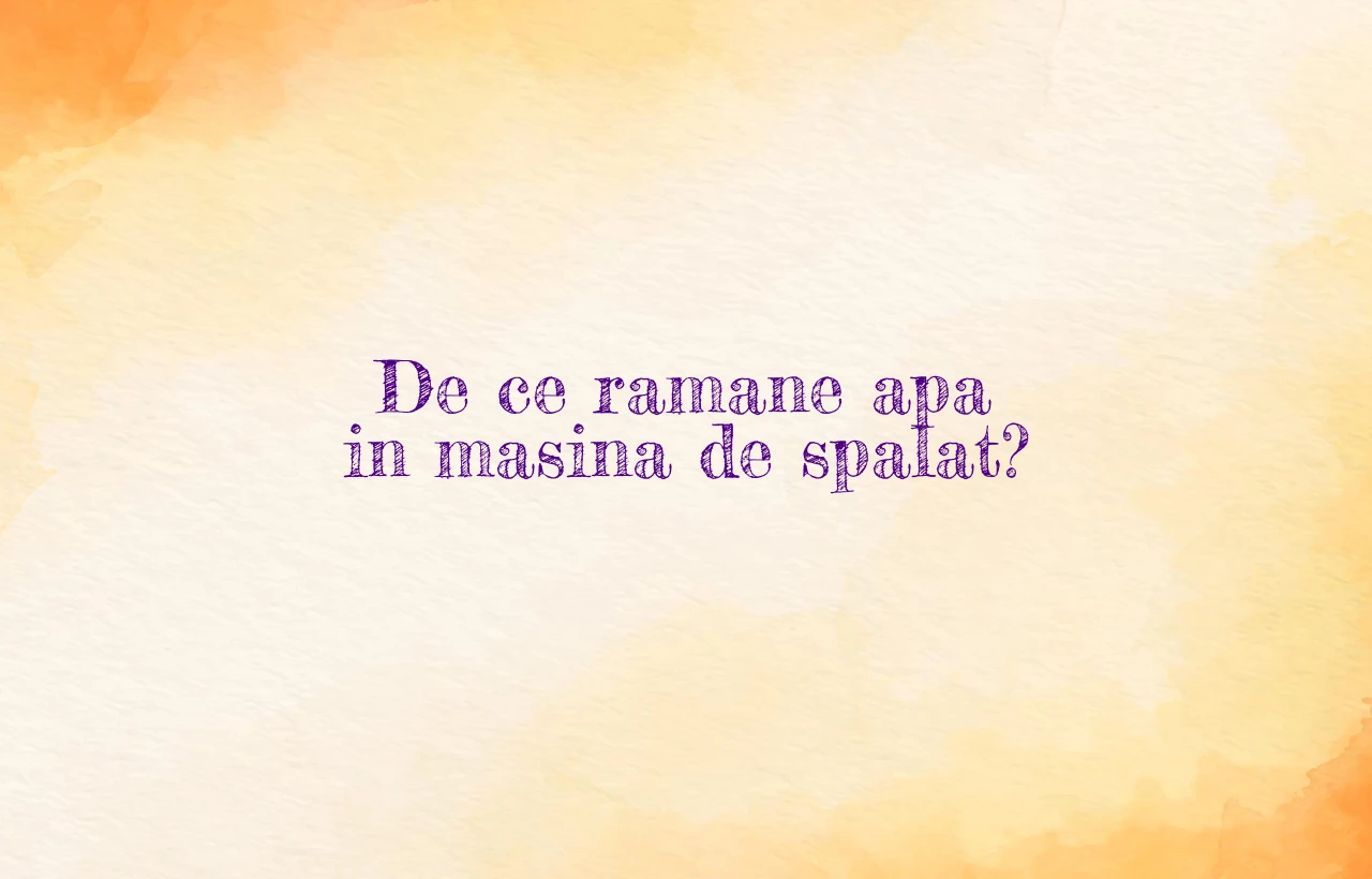 de ce ramane apa in masina de spalat