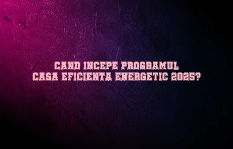 cand incepe programul casa eficienta energetic 2025